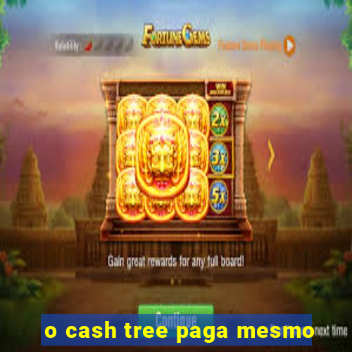 o cash tree paga mesmo